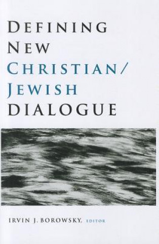 Książka Defining New Christian/Jewish Dialogue Irvin J. Borowsky