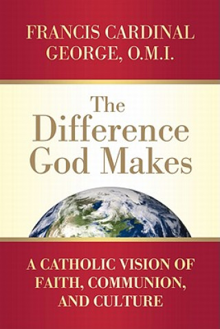 Knjiga Difference God Makes Francis Cardinal George