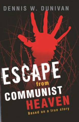 Kniha Escape from Communist Heaven Dennis Dunivan