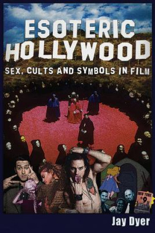 Carte Esoteric Hollywood:: Sex, Cults and Symbols in Film Jay Dyer