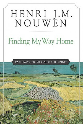 Carte Finding My Way Home Henri J. M. Nouwen