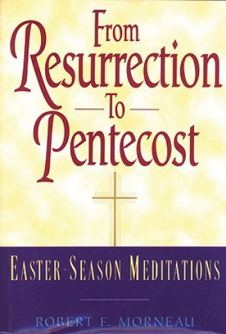 Carte From Resurrection to Pentecost Bishop Robert F. Morneau