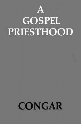 Könyv Gospel Priesthood Cardinal Yves Congar