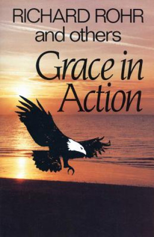 Carte Grace in Action Richard Rohr