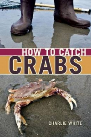 Kniha How to Catch Crabs Charlie White