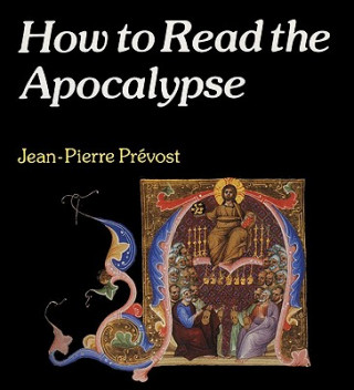 Kniha How to Read the Apocalypse Jean-Pierre Prevost