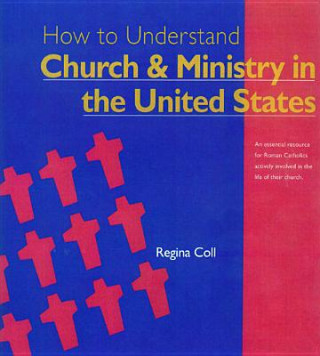 Kniha How to Understand Church and Ministry in the U.S. Regina Coll