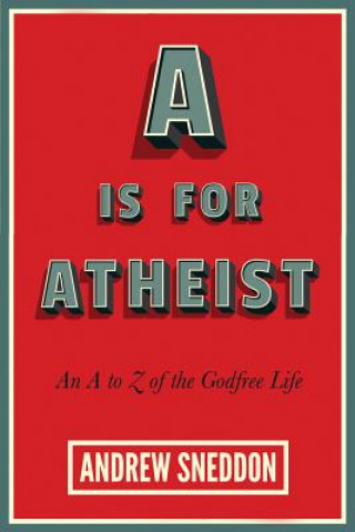 Kniha A Is for Atheist Andrew Sneddon