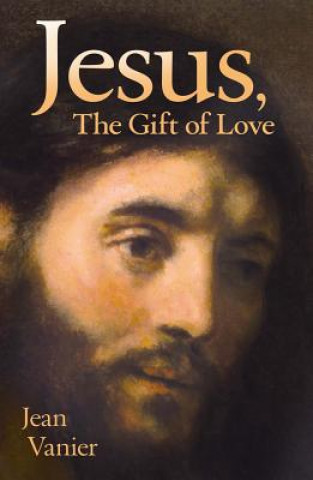 Könyv Jesus, the Gift of Love Jean Vanier