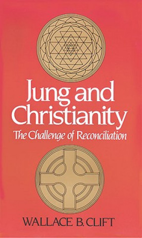 Könyv Jung and Christianity Wallace B. Clift