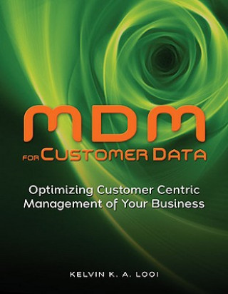 Kniha MDM for Customer Data Kelvin K.A. Looi
