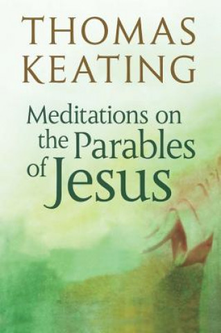 Knjiga Meditations on the Parables of Jesus Keating