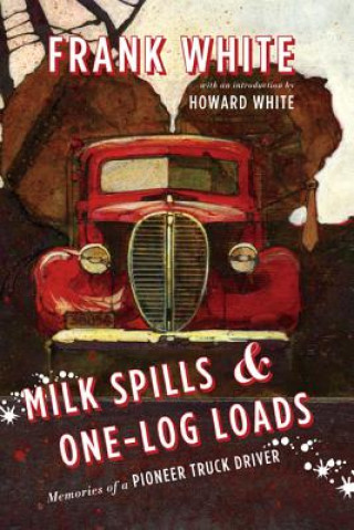 Kniha Milk Spills & One-Log Loads Frank White