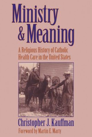 Książka Ministry and Meaning Christopher J. Kauffmann