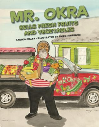 Carte Mr. Okra Sells Fresh Fruits and Vegetables Lashon Daley