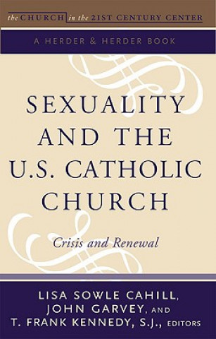 Carte Sexuality and the U.S. Catholic Church Lisa Sowle Cahill