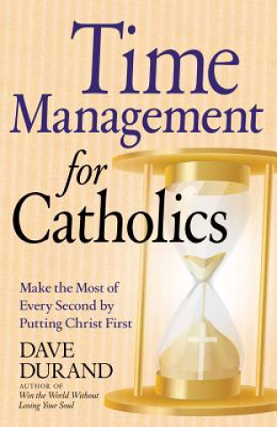 Kniha Time Management for Catholics Dave Durand
