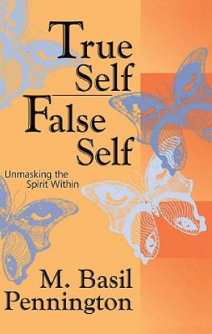Könyv True Self, False Self Basil Pennington