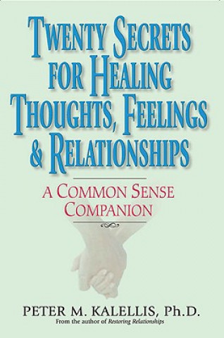 Kniha Twenty Secrets to Healing Thoughts, Feelings, & Relationships Peter Kalellis