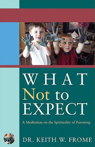 Książka What Not to Expect Keith Weller Frome