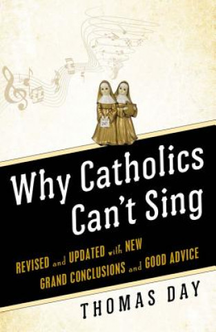 Kniha Why Catholics Can't Sing Thomas Day