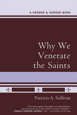 Kniha Why We Venerate the Saints Patricia A. Sullivan