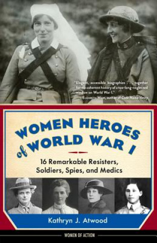 Könyv Women Heroes of World War I Kathryn J. Atwood
