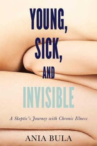 Könyv Young, Sick, and Invisible Ania Bula