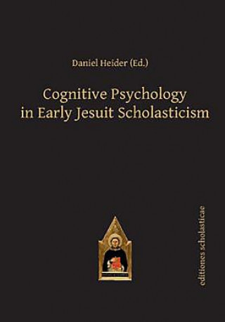 Kniha Cognitive Psychology in Early Jesuit Scholasticism Daniel Heider