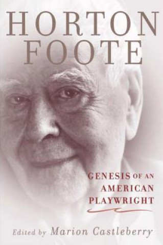 Könyv Genesis of an American Playwright Horton Foote