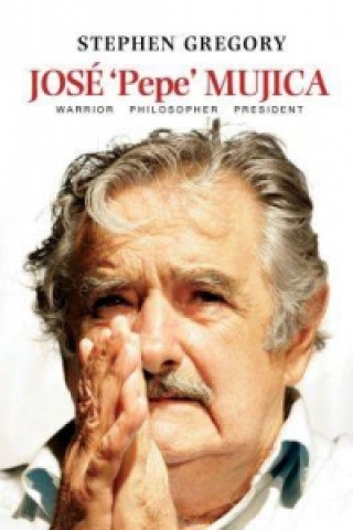 Kniha Jose Pepe Mujica Stephen Gregory