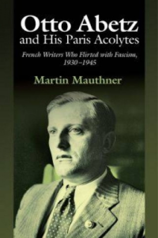 Book Otto Abetz and His Paris Acolytes Martin Mauthner