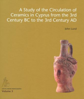 Carte Study of the Circulation of Ceramics in Cyprus from the 3rd Century B.C to the 3rd Century A.D. John Lund