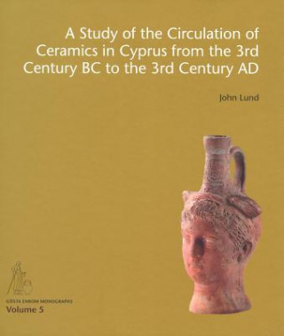 Książka Study of the Circulation of Ceramics in Cyprus from the 3rd Century B.C to the 3rd Century A.D. John Lund