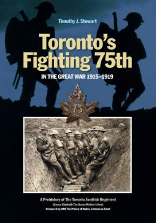 Könyv Toronto's Fighting 75th in the Great War 1915-1919 Timothy J. Stewart