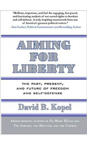 Carte Aiming for Liberty David B. Kopel