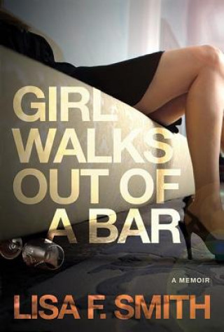 Book Girl Walks Out of a Bar Lisa F. Smith