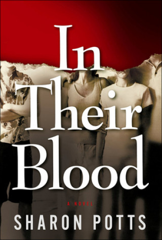 Книга In Their Blood: A Novel Sharon Potts