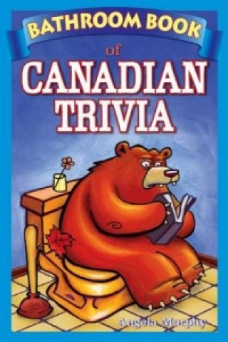 Könyv Bathroom Book of Canadian Trivia Angela Murphy