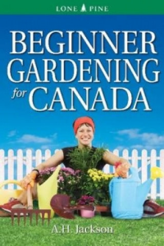 Book Beginner Gardening for Canada Alan Jackson