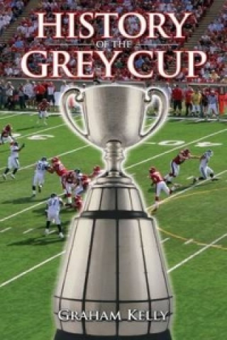 Carte History of the Grey Cup Graham Kelly