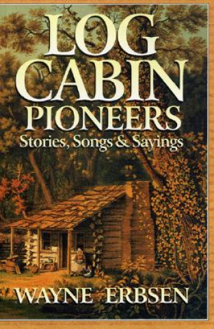 Buch Log Cabin Pioneers Wayne Erbsen