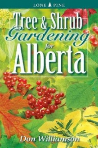 Książka Tree and Shrub Gardening for Alberta Don Williamson