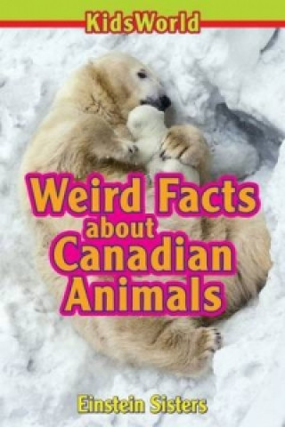 Książka Weird Facts about Canadian Animals Einstein Sisters