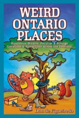 Carte Weird Ontario Places Dan de Figueiredo