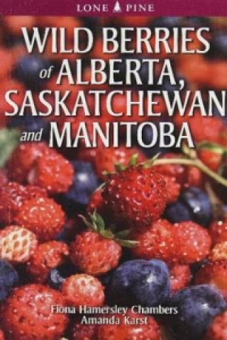 Kniha Wild Berries of Alberta, Saskatchewan and Manitoba Fiona Hamersley Chambers