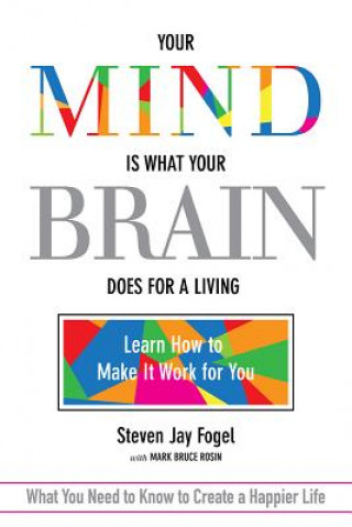 Kniha Your Mind Is What Your Brain Does for a Living Steven Fogel