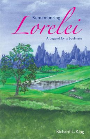 Kniha Remembering Lorelei - A Legend for a Soulmate Richard L. King