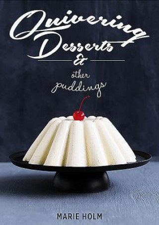 Książka Quivering Desserts & Other Puddings Marie Holm