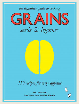 Kniha Grains, Seeds & Legumes Molly Brown